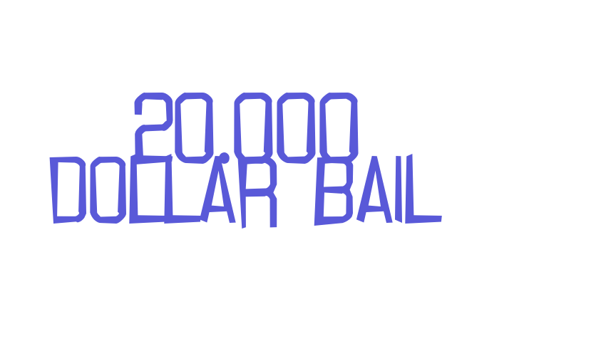 20.000 dollar bail Font Download