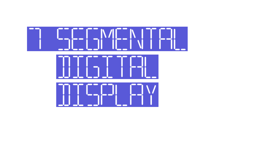 7 SEGMENTAL DIGITAL DISPLAY Font Download