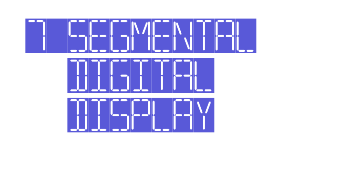 7 SEGMENTAL DIGITAL DISPLAY Font Download