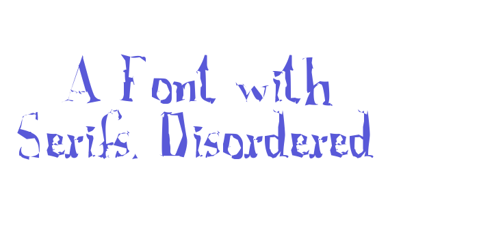 A Font with Serifs. Disordered Font Download