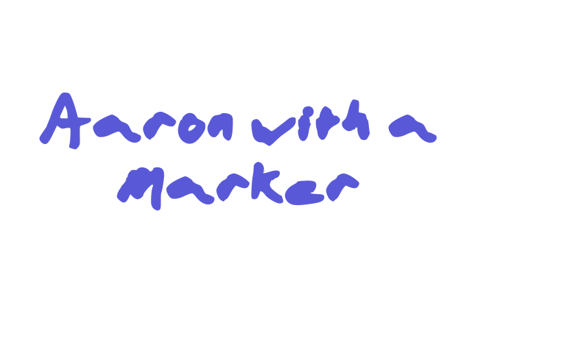 Aaron with a Marker Font