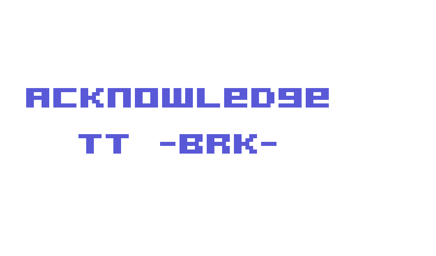 Acknowledge TT -BRK- Font Download