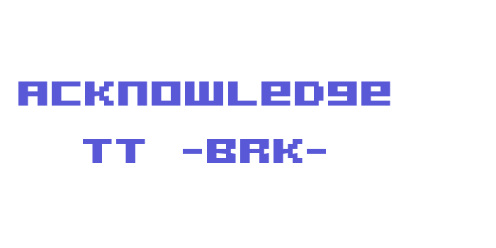 Acknowledge TT -BRK- Font Download