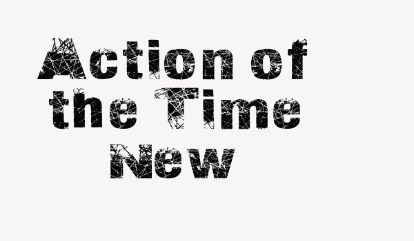 Action of the Time New Font