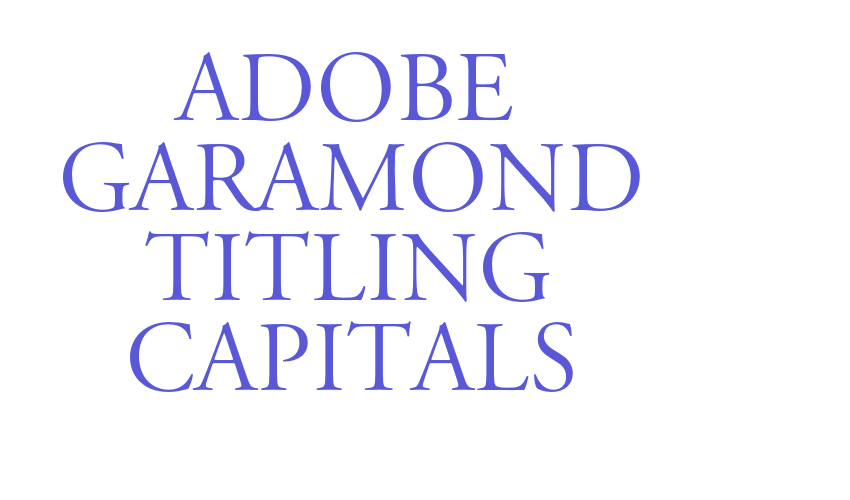 Adobe Garamond Titling Capitals Font