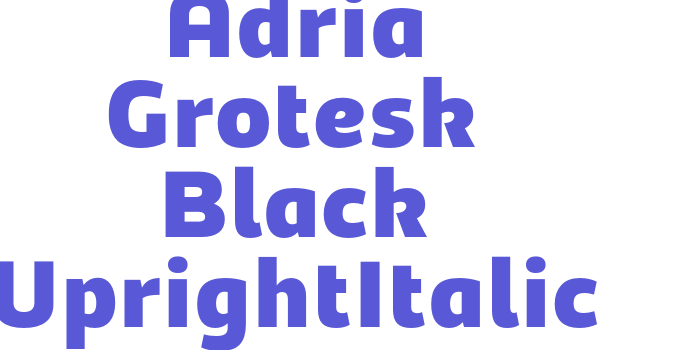 Adria Grotesk Black UprightItalic Font