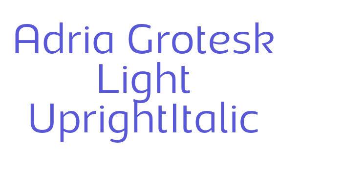 Adria Grotesk Light UprightItalic Font Download