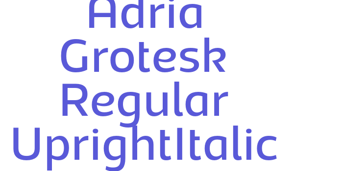 Adria Grotesk Regular UprightItalic Font