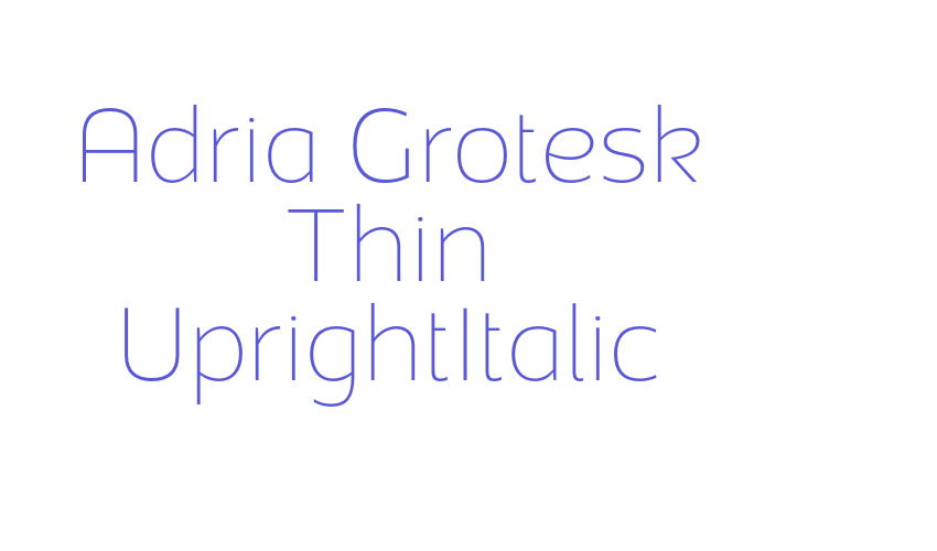 Adria Grotesk Thin UprightItalic Font Download