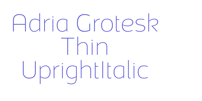 Adria Grotesk Thin UprightItalic Font Download