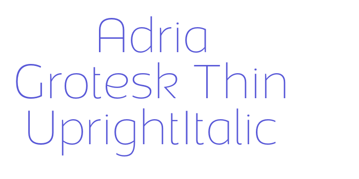 Adria Grotesk Thin UprightItalic Font