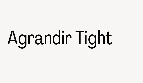 Agrandir Tight Font