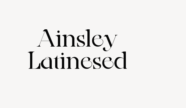 Ainsley Latinesed Font