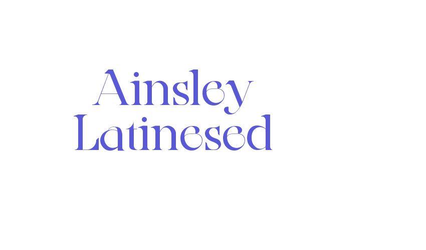 Ainsley Latinesed Font