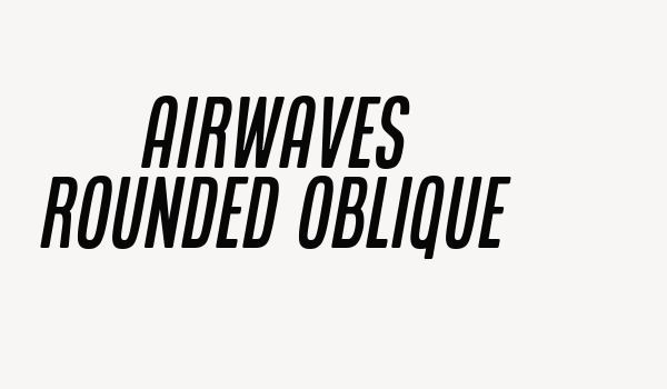 Airwaves Rounded Oblique Font