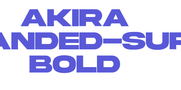 Akira Expanded-Super Bold Font