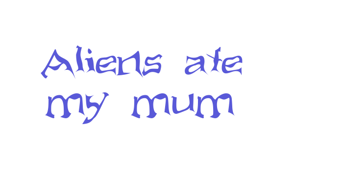 Aliens ate my mum Font Download