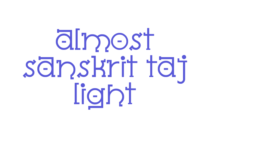 Almost Sanskrit Taj Light Font