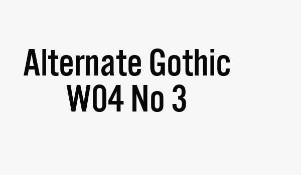 Alternate Gothic W04 No 3 Font