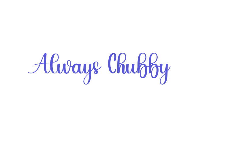 Always Chubby Font