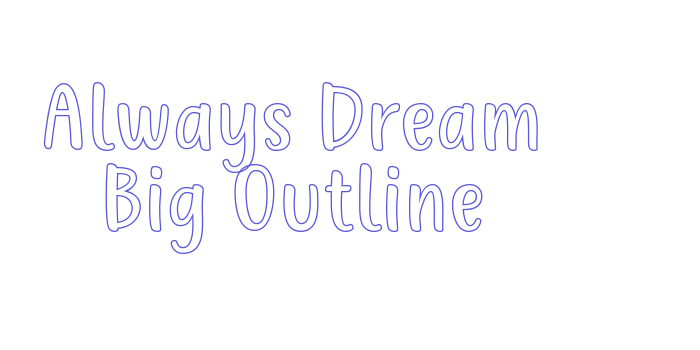 Always Dream Big Outline Font Download