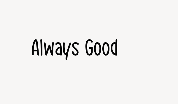 Always Good Font