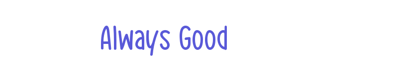 Always Good-related font