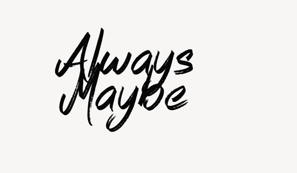 Always Maybe Font