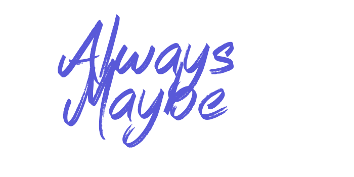 Always Maybe Font