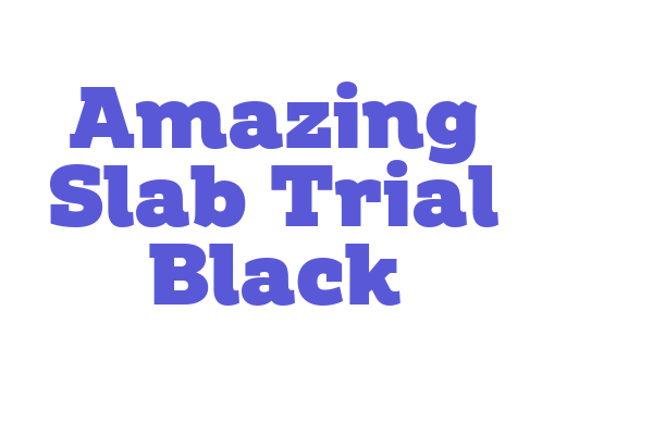 Amazing Slab Trial Black Font