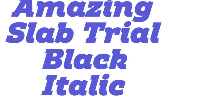 Amazing Slab Trial Black Italic Font