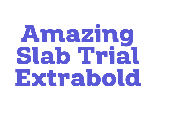 Amazing Slab Trial Extrabold Font