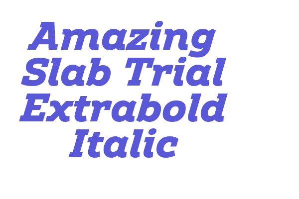 Amazing Slab Trial Extrabold Italic Font