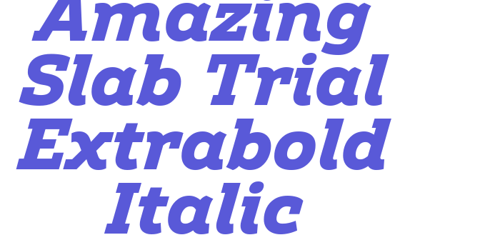 Amazing Slab Trial Extrabold Italic Font