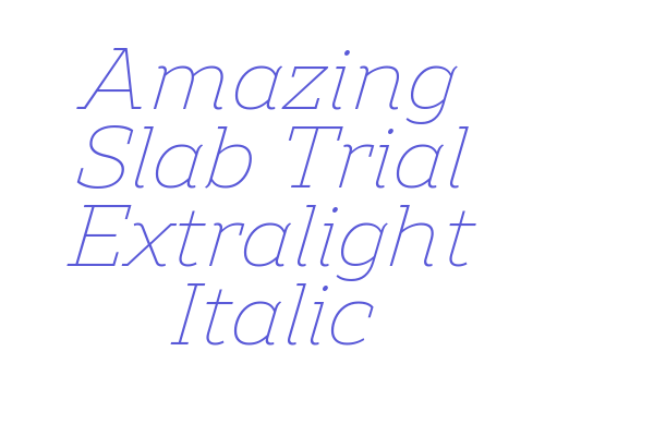 Amazing Slab Trial Extralight Italic Font