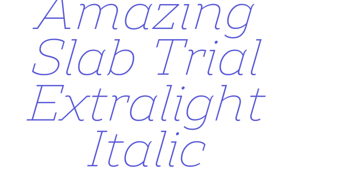 Amazing Slab Trial Extralight Italic Font