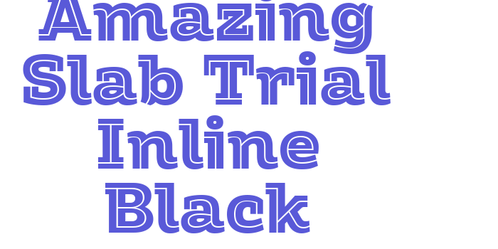 Amazing Slab Trial Inline Black Font