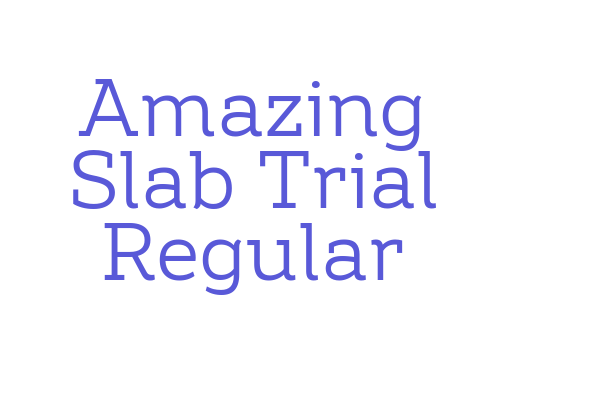 Amazing Slab Trial Regular Font