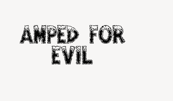 Amped For Evil Font