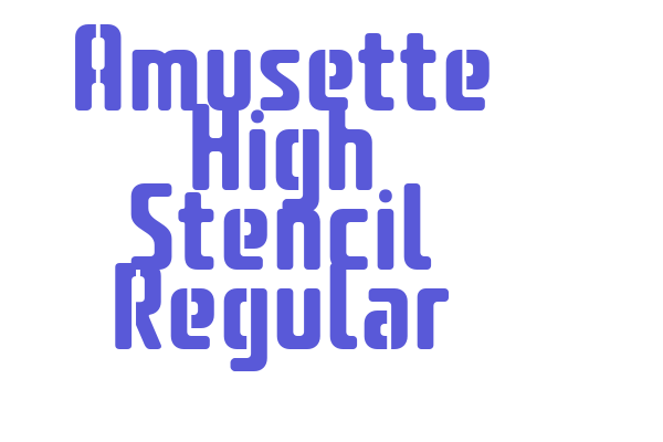 Amusette High Stencil Regular Font