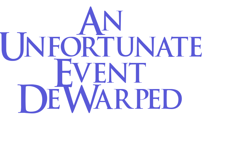 An Unfortunate Event DeWarped Font Download