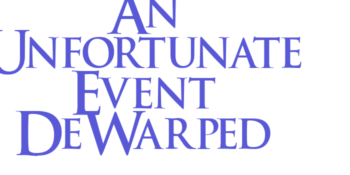 An Unfortunate Event DeWarped Font Download