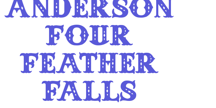 Anderson Four Feather Falls Font