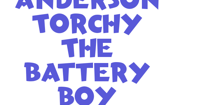 Anderson Torchy The Battery Boy Font Download