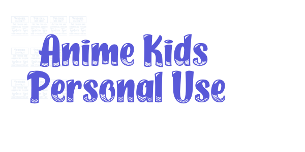 Anime Kids – Personal Use font free