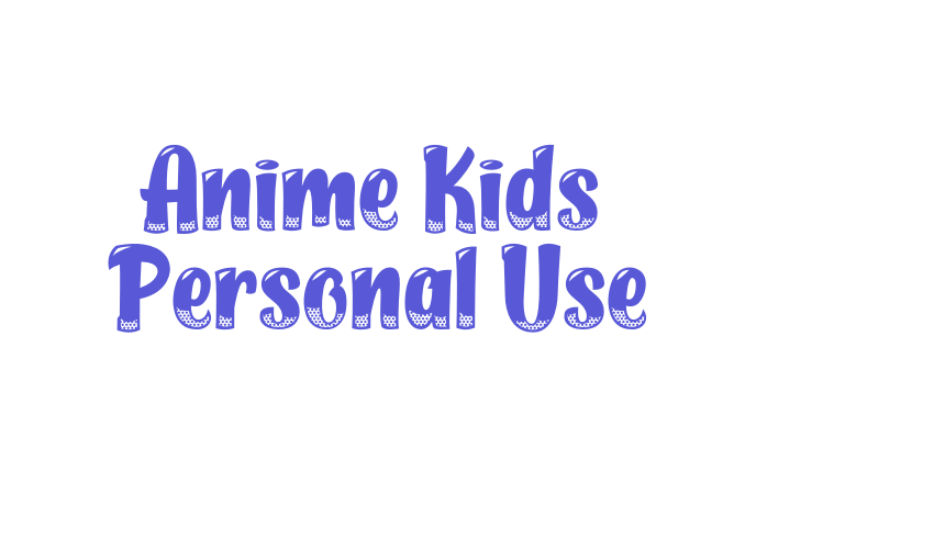 Anime Kids – Personal Use Font Download