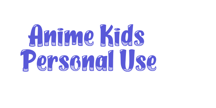 Anime Kids – Personal Use Font Download