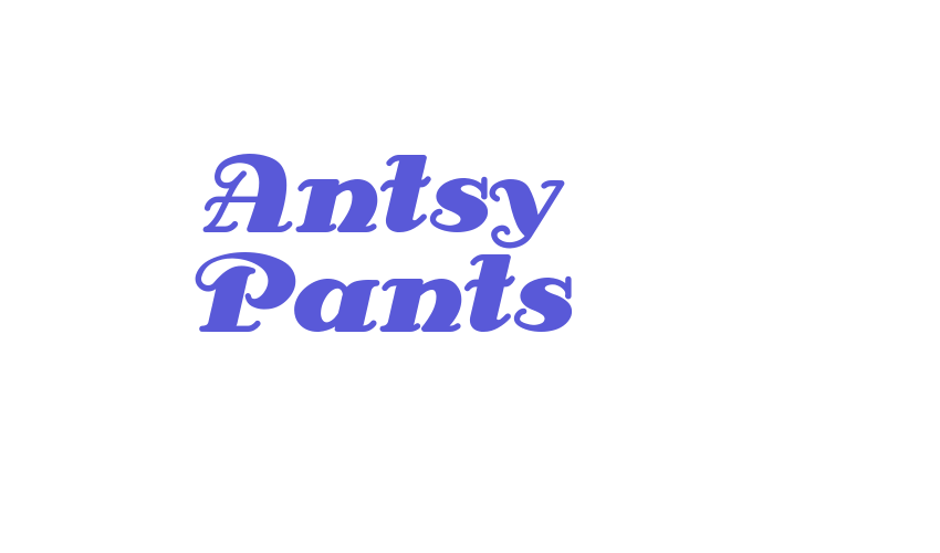 Antsy Pants Font