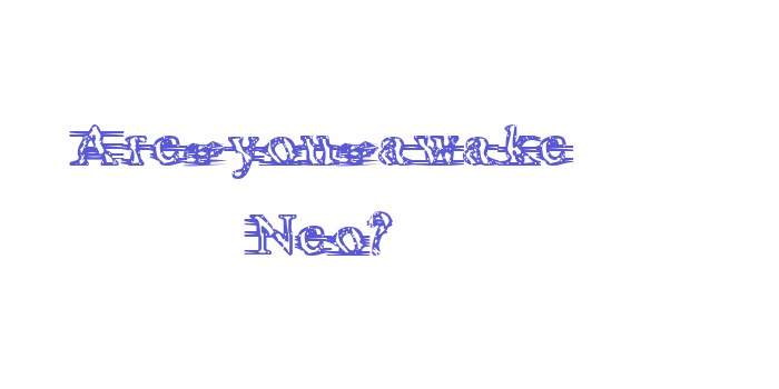 Are you awake Neo? Font Download