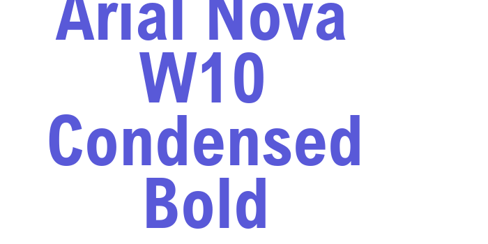 Arial Nova W10 Condensed Bold Font